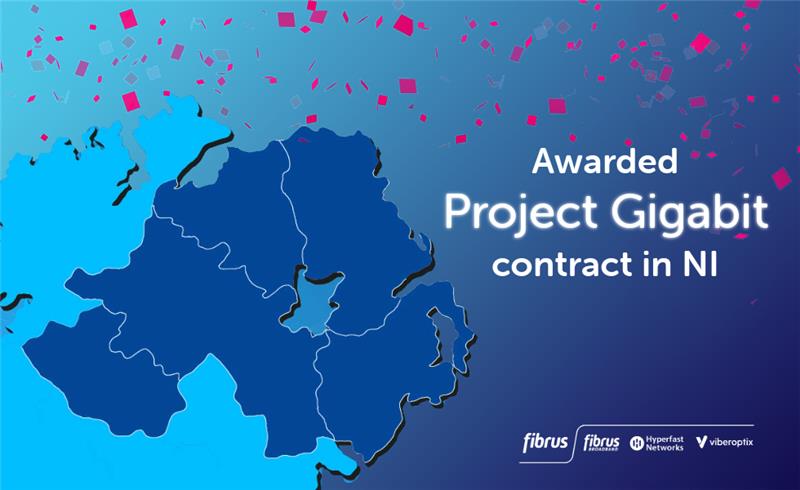 Fibrus awarded Project Gigabit Contract in Northern Ireland